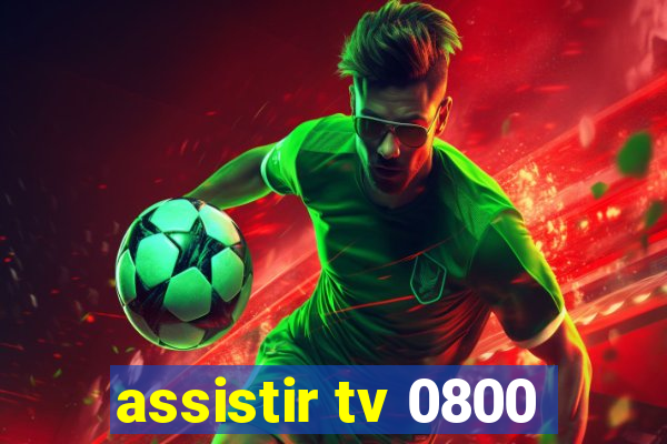 assistir tv 0800